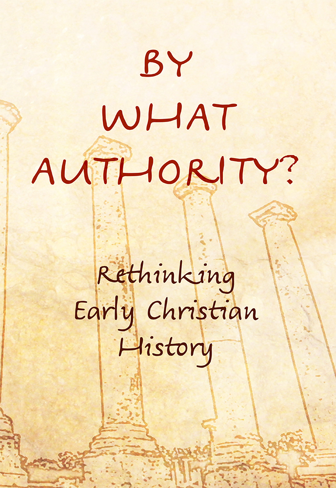 by what authority: rethinking early christian history (streaming) by what authority: rethinking early christian history (streaming)