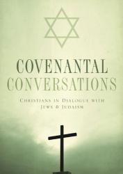 covenantal conversations: christians in dialogue with jews